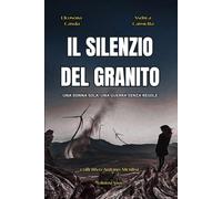 IL SILENZIO DEL GRANITO: Una donna sola, una guerra senza regole