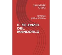 IL SILENZIO DEL MANDORLO: romanzo giallo siciliano (Le indagini dell'ispettore Ferro)