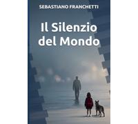 Il Silenzio del Mondo: Non è un romanzo sulla fine del mondo. È un racconto sul principio di qualcosa. (L'Officina delle Storie)