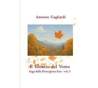 Il Silenzio del Vento: Saga della Principessa Ena vol. 3