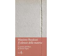 Il silenzio della materia. La poetica del Muro di Antoni Tàpies (Dialoghi)