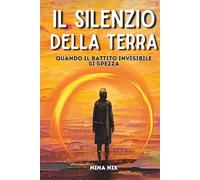 Il Silenzio della Terra: Quando il battito invisibile si spezza