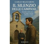 Il Silenzio delle Campane: Quando la fede non è un rifugio, ma una chiamata a vivere