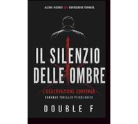 IL SILENZIO DELLE OMBRE: L'OSSERVAZIONE CONTINUA