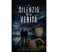 Il Silenzio delle Verità: Quando tutti mentono, la verità diventa pericolosa.