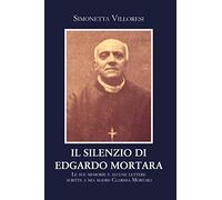 Il silenzio di Edgardo Mortara. Le sue memorie e alcune lettere scritte a mia madre Clarissa Mortara