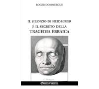 Il silenzio di Heidegger e il segreto della tragedia ebraica