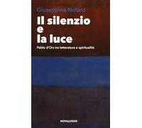 Il silenzio e la luce. Pablo d'Ors tra letteratura e spiritualità (Lingue e letteratura)