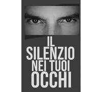 Il silenzio nei tuoi occhi: Amore, libertà, e verità nascoste (Il centro sono io)