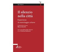 Il silenzio nella città. Esperienze di eremitaggio urbano (Smart books)