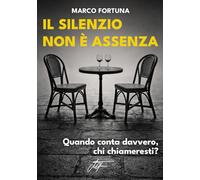 Il silenzio non é assenza: Quando conta davvero, chi chiameresti?