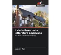 Il simbolismo nella letteratura americana: Uno studio su Nathaniel Hawthorne