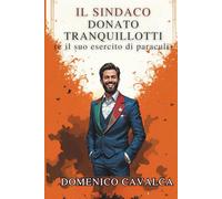 IL SINDACO DONATO TRANQUILLOTTI: e il suo esercito di paraculi