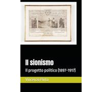 Il sionismo: Il progetto politico (1897-1917) (Sionistica)