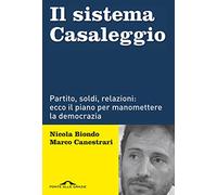 Il sistema Casaleggio. Partito, soldi, relazioni: ecco il piano per manomettere la democrazia (Inchieste)