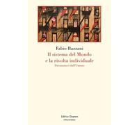 Il sistema del mondo e la rivolta individuale. Distanziarsi dall'umano (Philosophia)