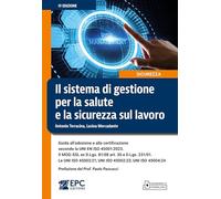 Il sistema di gestione per la salute e la sicurezza sul lavoro. Guida all’adozione e alla certificazione secondo la UNI EN ISO 45001:2023. Il MOG-SSL ex D.Lgs. 81/08 art. 30 e D.Lgs. 231/01. Le UN...