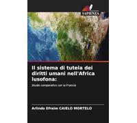 Il sistema di tutela dei diritti umani nell'Africa lusofona: Studio comparativo con la Francia