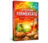 “Il Sistema Fermentato: Scienza, Salute e Abitudini che Durano”