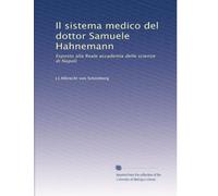 Il sistema medico del dottor Samuele Hahnemann: Esposto alla Reale accademia delle scienze di Napoli: Volume 1