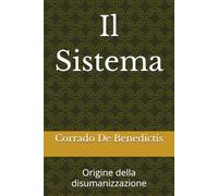 Il Sistema: Origine della disumanizzazione (INHUMANITAS - Etica dello Spazio Comune)