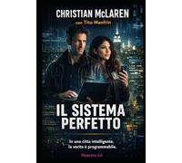 Il sistema perfetto: In una città intelligente la verità è programmabile.