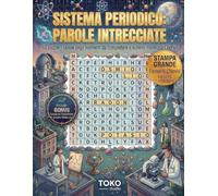 Il Sistema Periodico Parole Intrecciate: Vol. 121: 80 Crucipuzzle Tematici di Chimica per Esplorare gli Elementi della Materia. Gioco Enigmistico Rilassante e Antistress (Caratteri Grandi)
