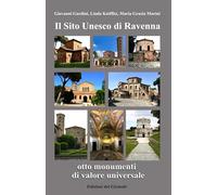 Il sito Unesco di Ravenna otto monumenti di valore universale (Girasole guide)