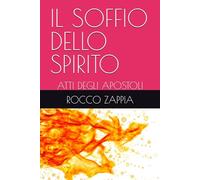 IL SOFFIO DELLO SPIRITO: ATTI DEGLI APOSTOLI (MEDICINA SPIRITUALE)