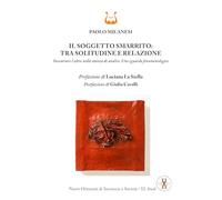 Il soggetto smarrito: tra solitudine e relazione. Incontrare l’altro nella stanza di analisi. Uno sguardo fenomenologico