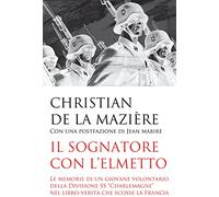 Il sognatore con l'elmetto. Le memorie di un giovane volontario della Divisione SS «Charlemagne» nel libro-verità che scosse la Francia (Contemporanea)