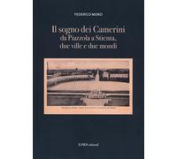 Il sogno dei Camerini. Da Piazzola a Stientia due ville e due mondi