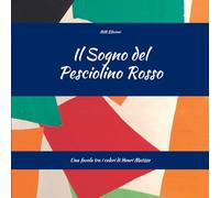 Il Sogno del Pesciolino Rosso: Una favola tra i colori di Henri Matisse (Sogni a colori)