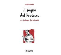 Il sogno del prosecco di Giuliano Bortolomiol