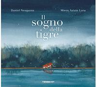 Il sogno della tigre. Ediz. a colori (Acchiappastorie)