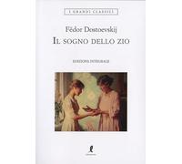 Il sogno dello zio. Ediz. integrale (I grandi classici)