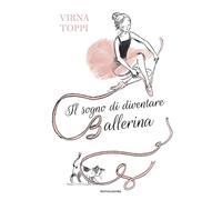Il sogno di diventare ballerina (I Grandi)