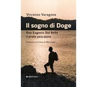 Il sogno di Doge. Don Eugenio Del Bello il prete pescatore (Varie)