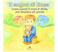 Il sogno di Enea: Anche quando il cuore si divide, può diventare più grande