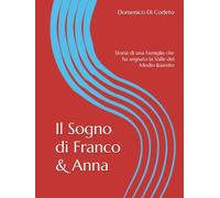 Il Sogno di Franco & Anna: Storia di una Famiglia che ha segnato la Valle del Medio Basento