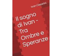 Il sogno di Ivan - Tra Ombre e Speranze