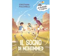 Il sogno di Mohammed. La storia vera di un'amicizia sportiva tra Napoli e Gaza (Il battello a vapore. Serie arancio)