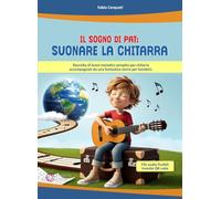 Il sogno di Pat: suonare la chitarra. Raccolta di brani melodici semplici per chitarra accompagnati da una fantastica storia per bambini. Con QR Code