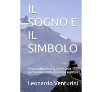 IL SOGNO E IL SIMBOLO: Viaggio attraverso le origini della psicoanalisi e della psicologia analitica (Monografie di Filosofia del Diritto)