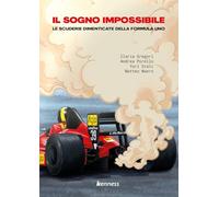 Il sogno impossibile. Le scuderie dimenticate della Formula Uno