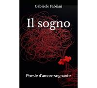 Il sogno: Poesie d’amore sognante