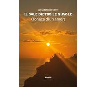 Il sole dietro le nuvole. Cronaca di un amore (Nuove voci)