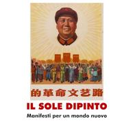 IL SOLE DIPINTO: Manifesti per un mondo nuovo