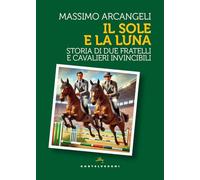 Il sole e la luna. Storia di due fratelli e cavalieri invincibili