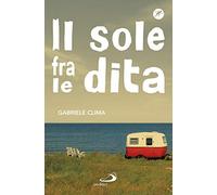 Il sole fra le dita (Narrativa San Paolo ragazzi)
